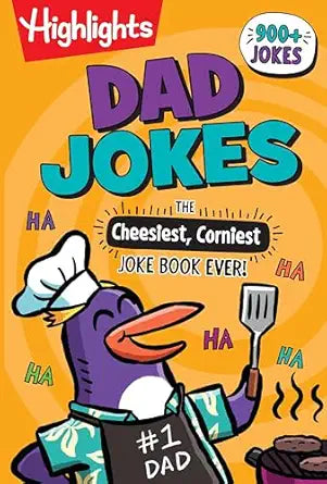 Dad Jokes: The Cheesiest, Corniest Joke Book Ever!: Dad Jokes: The Cheesiest, Corniest Joke Book Ever! (Highlights Joke Books)